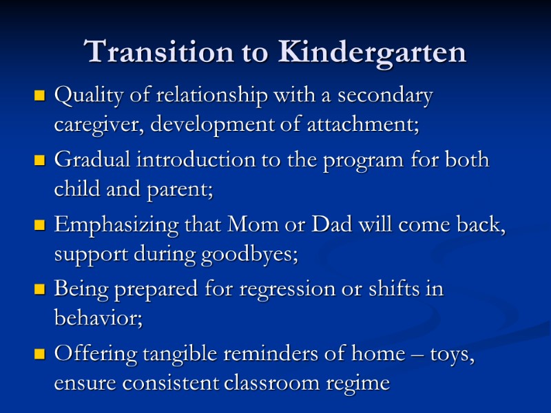 Transition to Kindergarten Quality of relationship with a secondary caregiver, development of attachment; 